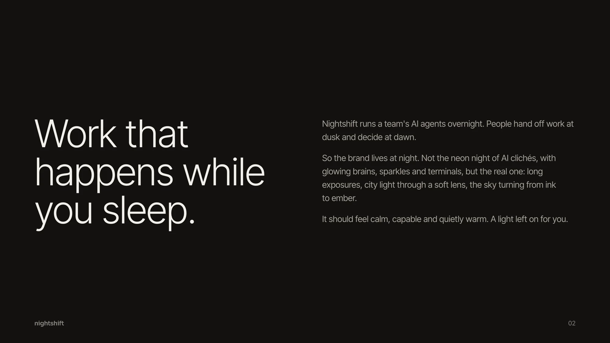 Nightshift, Idea